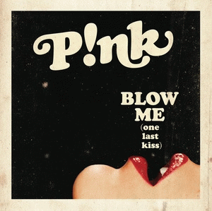 Pink : Blow Me (One Last Kiss)